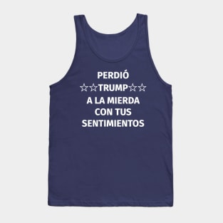 Perdió Trump. A la mierda con tus sentimientos Tank Top